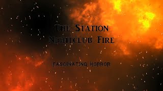 The Station Nightclub Fire  A Short Documentary  Fascinating Horror [upl. by Acino]