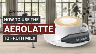 How To Use the AeroLatte To Froth Milk [upl. by Foskett]